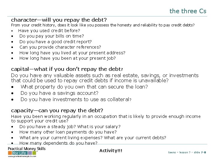 the three Cs character—will you repay the debt? From your credit history, does it