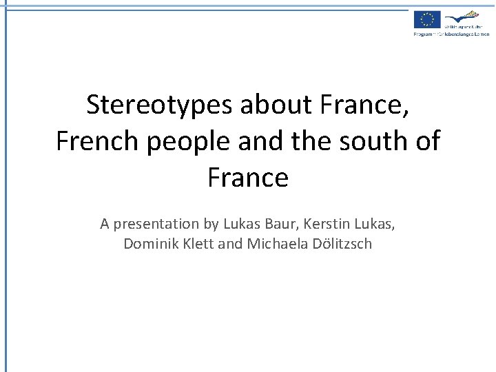 Stereotypes about France, French people and the south of France A presentation by Lukas