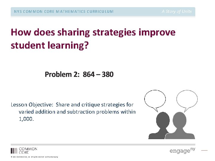 NYS COMMON CORE MATHEMATICS CURRICULUM A Story of Units How does sharing strategies improve