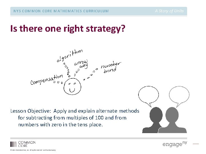 NYS COMMON CORE MATHEMATICS CURRICULUM Is there one right strategy? Lesson Objective: Apply and