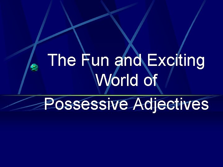  The Fun and Exciting World of Possessive Adjectives 