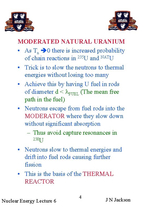 MODERATED NATURAL URANIUM • As Tn 0 there is increased probability of chain reactions