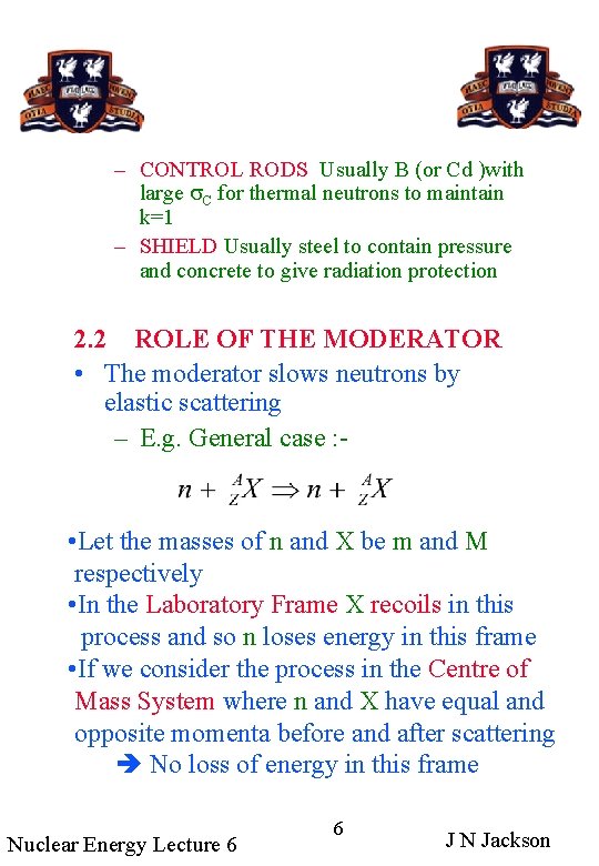 – CONTROL RODS Usually B (or Cd )with large s. C for thermal neutrons