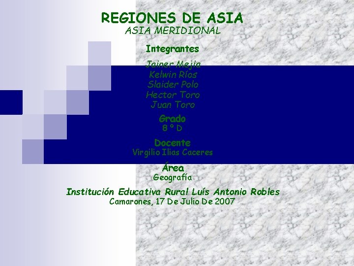 REGIONES DE ASIA MERIDIONAL Integrantes Jainer Mejia Kelwin Ríos Slaider Polo Hector Toro Juan