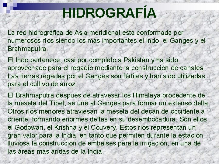 HIDROGRAFÍA La red hidrográfica de Asia meridional está conformada por numerosos ríos siendo los