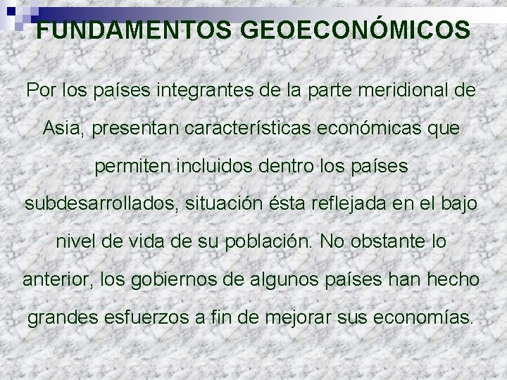 FUNDAMENTOS GEOECONÓMICOS Por los países integrantes de la parte meridional de Asia, presentan características