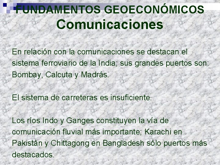 FUNDAMENTOS GEOECONÓMICOS Comunicaciones En relación con la comunicaciones se destacan el sistema ferroviario de