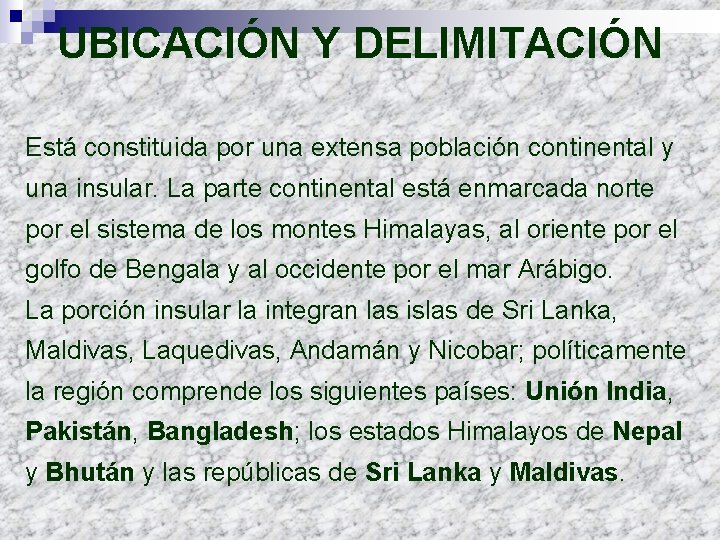 UBICACIÓN Y DELIMITACIÓN Está constituida por una extensa población continental y una insular. La