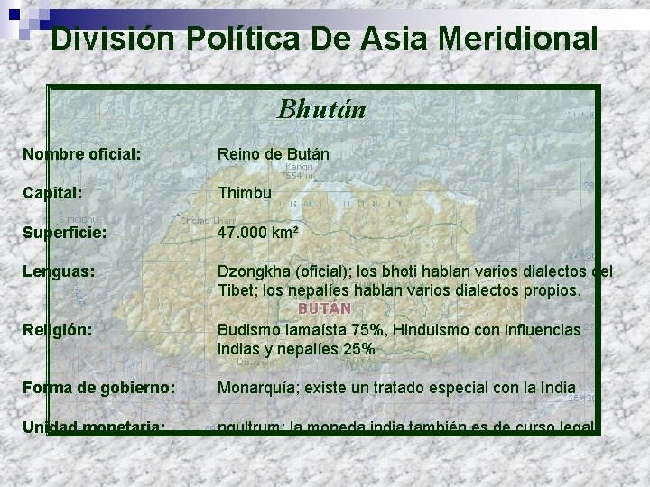 División Política De Asia Meridional Bhután Nombre oficial: Reino de Bután Capital: Thimbu Superficie: