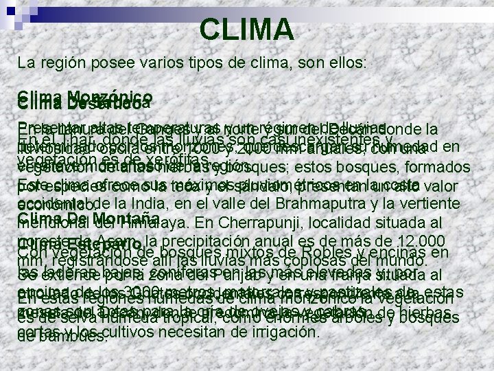 CLIMA La región posee varios tipos de clima, son ellos: Clima Monzónico De Sabana