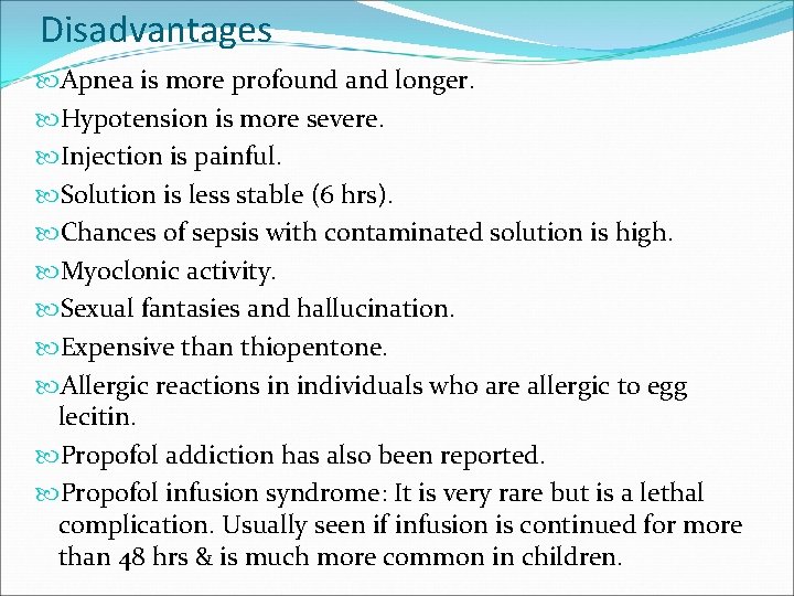 Disadvantages Apnea is more profound and longer. Hypotension is more severe. Injection is painful.