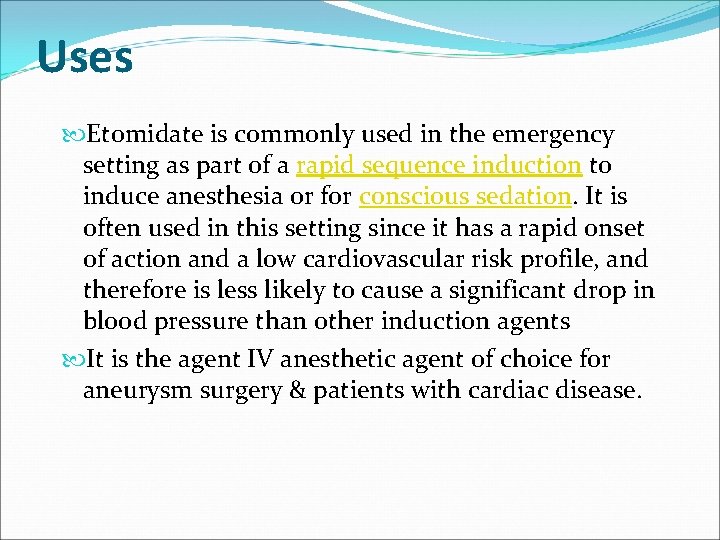 Uses Etomidate is commonly used in the emergency setting as part of a rapid