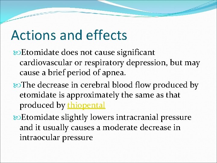 Actions and effects Etomidate does not cause significant cardiovascular or respiratory depression, but may