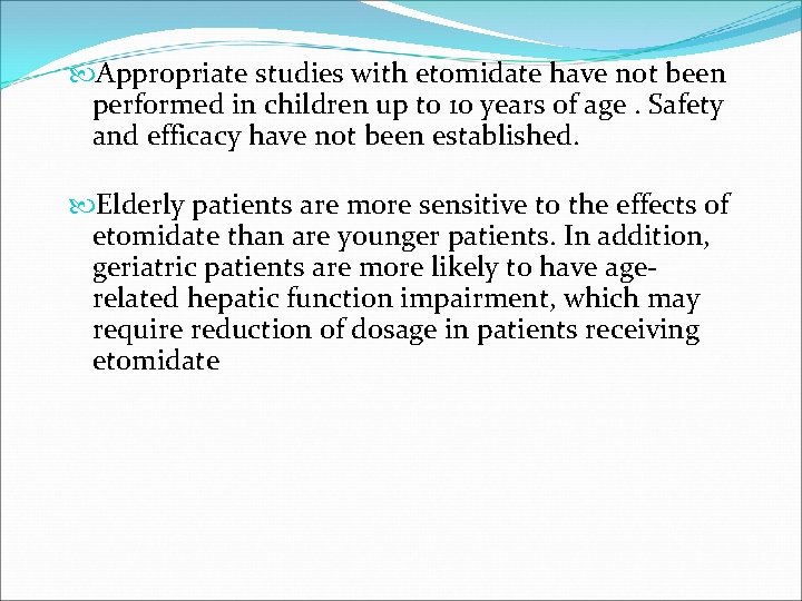  Appropriate studies with etomidate have not been performed in children up to 10