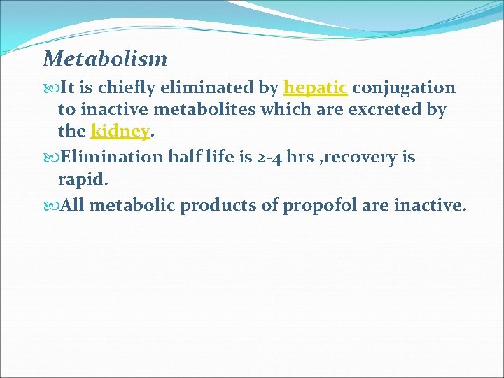 Metabolism It is chiefly eliminated by hepatic conjugation to inactive metabolites which are excreted
