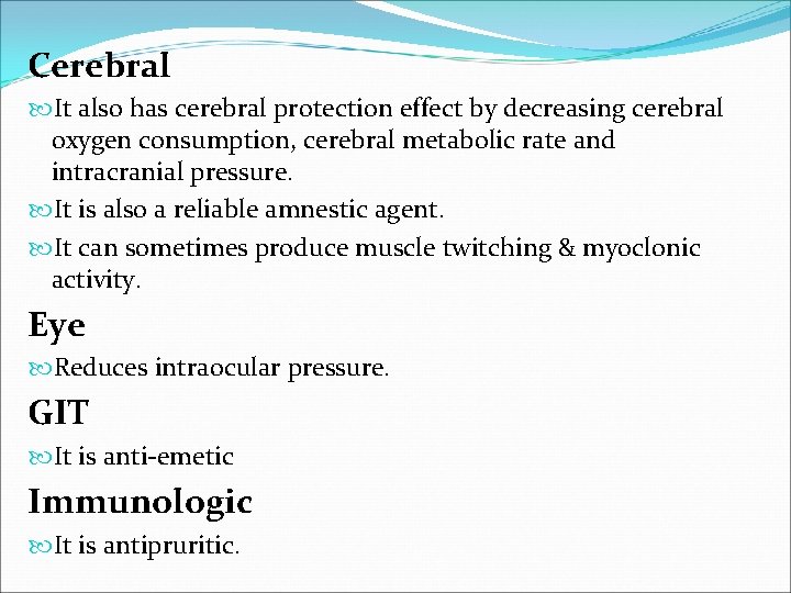 Cerebral It also has cerebral protection effect by decreasing cerebral oxygen consumption, cerebral metabolic