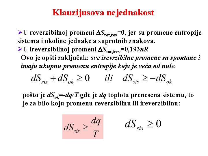 Klauzijusova nejednakost ØU reverzibilnoj promeni Stot, rev=0, jer su promene entropije sistema i okoline