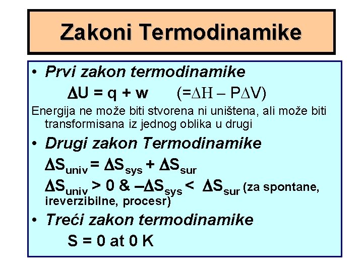 Zakoni Termodinamike • Prvi zakon termodinamike U = q + w (= P V)