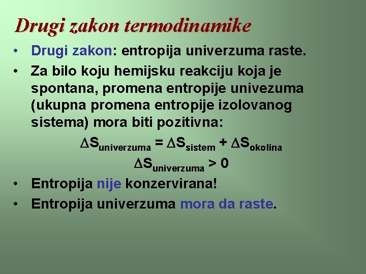 Drugi zakon termodinamike • Drugi zakon: entropija univerzuma raste. • Za bilo koju hemijsku