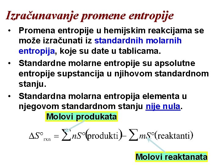 Izračunavanje promene entropije • Promena entropije u hemijskim reakcijama se može izračunati iz standardnih