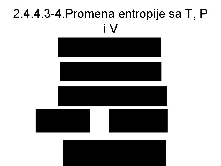 2. 4. 4. 3 -4. Promena entropije sa T, P i V 