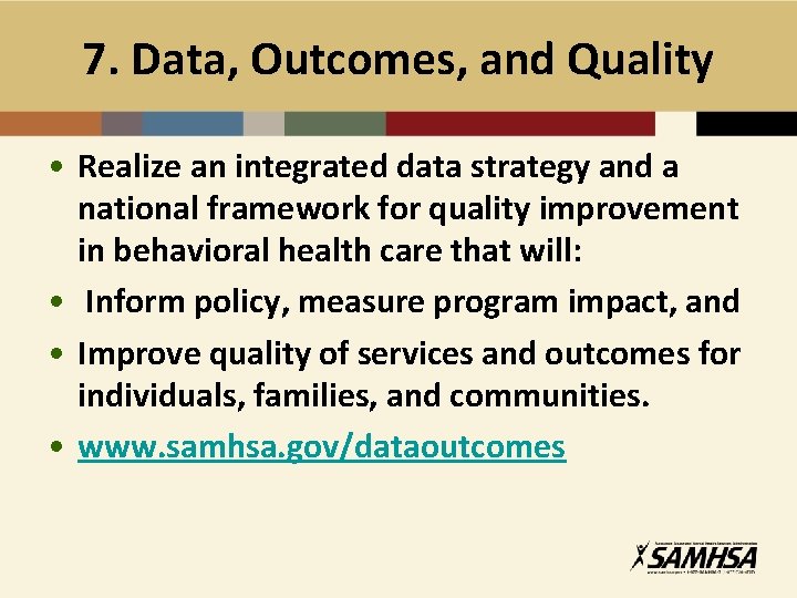 7. Data, Outcomes, and Quality • Realize an integrated data strategy and a national