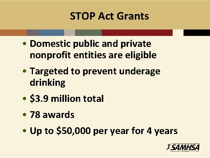 STOP Act Grants • Domestic public and private nonprofit entities are eligible • Targeted