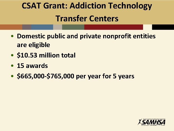 CSAT Grant: Addiction Technology Transfer Centers • Domestic public and private nonprofit entities are