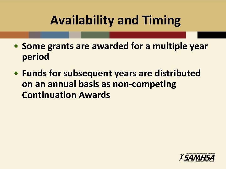 Availability and Timing • Some grants are awarded for a multiple year period •