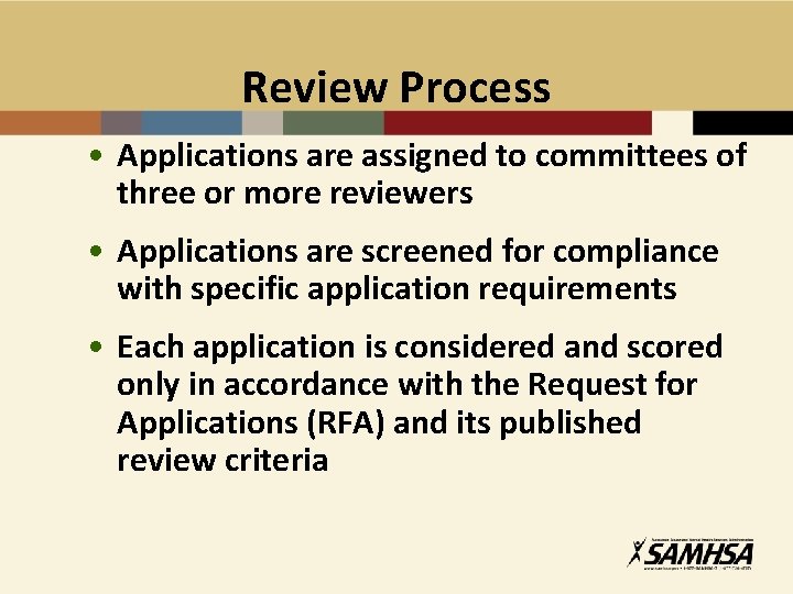 Review Process • Applications are assigned to committees of three or more reviewers •