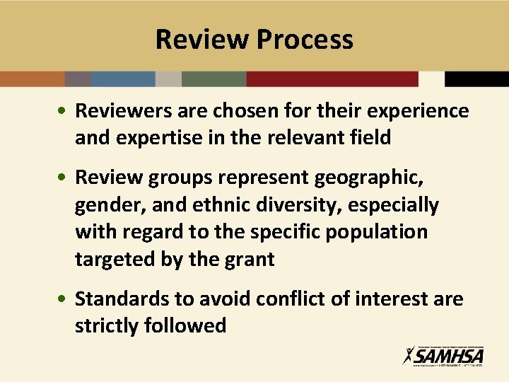 Review Process • Reviewers are chosen for their experience and expertise in the relevant