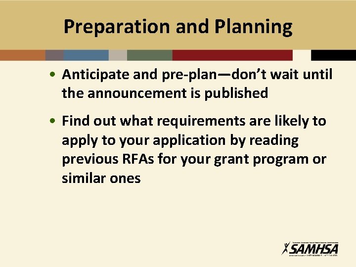 Preparation and Planning • Anticipate and pre-plan—don’t wait until the announcement is published •