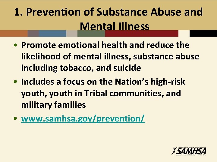 1. Prevention of Substance Abuse and Mental Illness • Promote emotional health and reduce