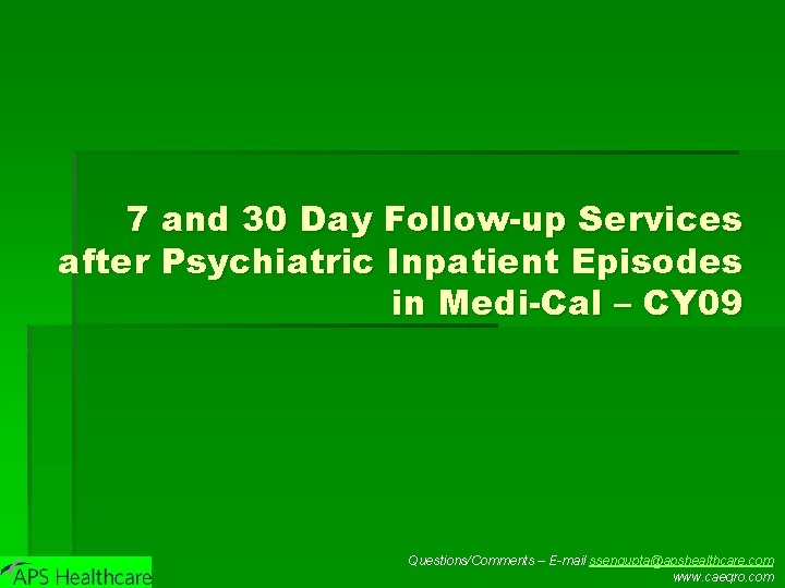 7 and 30 Day Follow-up Services after Psychiatric Inpatient Episodes in Medi-Cal – CY