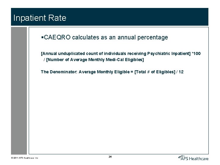 Inpatient Rate §CAEQRO calculates as an annual percentage [Annual unduplicated count of individuals receiving