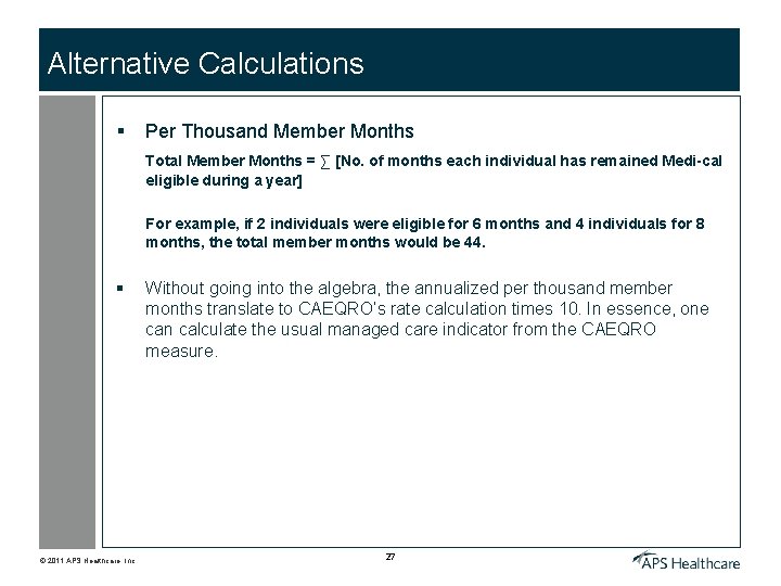 Alternative Calculations § Per Thousand Member Months Total Member Months = ∑ [No. of