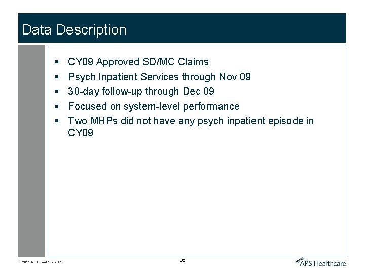 Data Description § § § © 2011 APS Healthcare, Inc. CY 09 Approved SD/MC