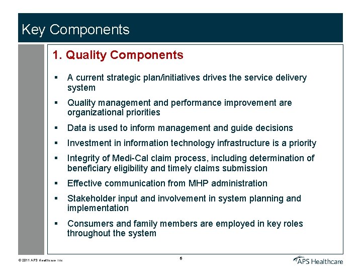 Key Components 1. Quality Components § A current strategic plan/initiatives drives the service delivery