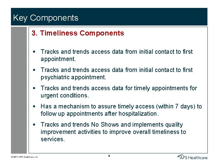Key Components 3. Timeliness Components § Tracks and trends access data from initial contact