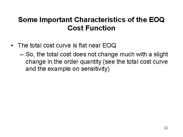 Some Important Characteristics of the EOQ Cost Function • The total cost curve is