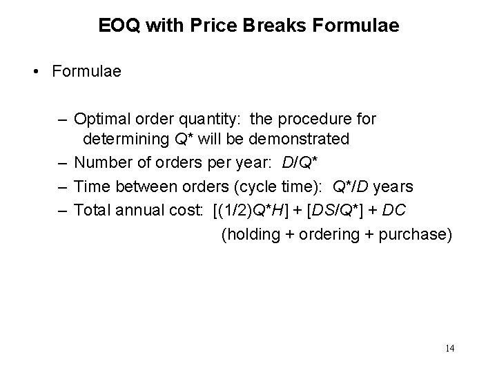 EOQ with Price Breaks Formulae • Formulae – Optimal order quantity: the procedure for