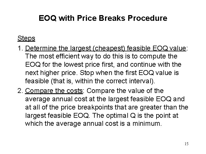 EOQ with Price Breaks Procedure Steps 1. Determine the largest (cheapest) feasible EOQ value: