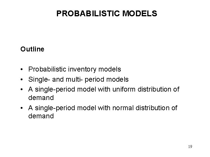 PROBABILISTIC MODELS Outline • Probabilistic inventory models • Single- and multi- period models •