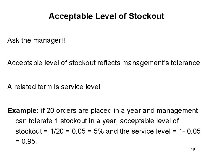 Acceptable Level of Stockout Ask the manager!! Acceptable level of stockout reflects management’s tolerance