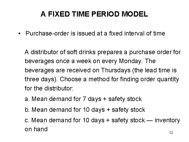 A FIXED TIME PERIOD MODEL • Purchase-order is issued at a fixed interval of