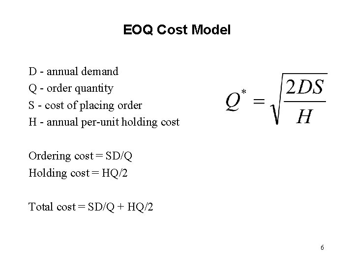 EOQ Cost Model D - annual demand Q - order quantity S - cost