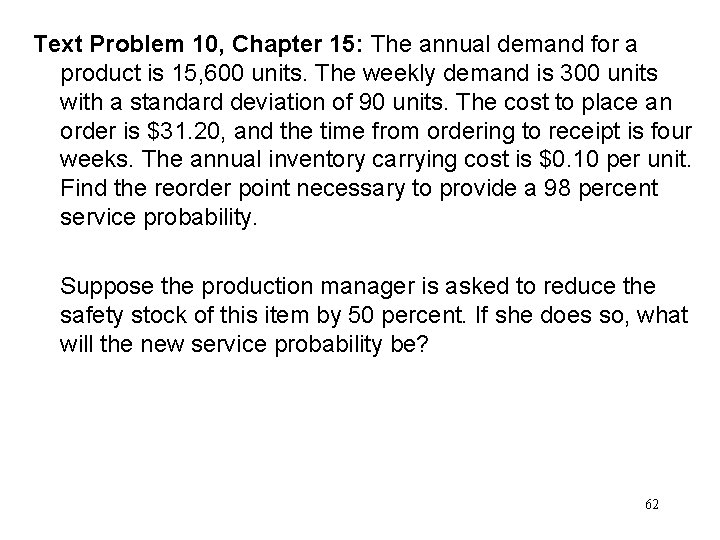 Text Problem 10, Chapter 15: The annual demand for a product is 15, 600