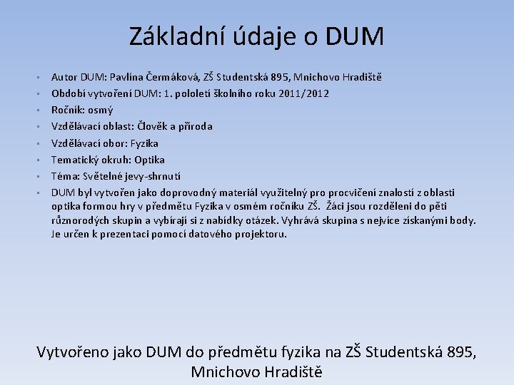Základní údaje o DUM • • Autor DUM: Pavlína Čermáková, ZŠ Studentská 895, Mnichovo
