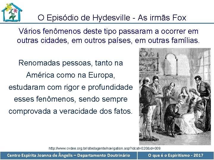 O Episódio de Hydesville - As irmãs Fox Vários fenômenos deste tipo passaram a