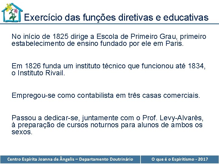 Exercício das funções diretivas e educativas No início de 1825 dirige a Escola de